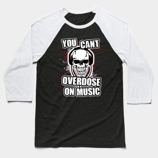 you cant overdose on music Baseball T-Shirt